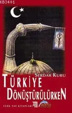 Türkiye Dönüştürülürken