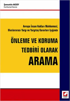 Uluslararası Yargı ve Yargıtay Kararları Işığında Önleme ve Koruma Tedbiri Olarak Arama