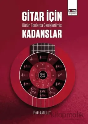 Gitar İçin Bütün Tonlarda Genişletilmiş Kadanslar Fatih Akbulut