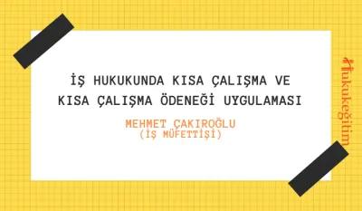 İş Hukukunda Kısa Çalışma ve Kısa Çalışma Ödeneği Uygulaması Video Eğitimi