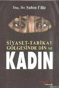 Siyaset Tarikat Gölgesinde Din ve Kadın