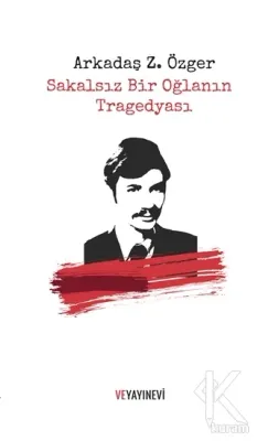 Sakalsız Bir Oğlanın Tragedyası Arkadaş Zekai Özger