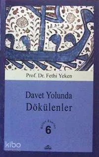 Davet Yolunda Dökülenler