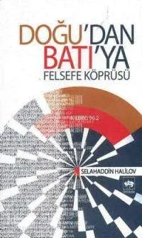 Doğu'dan Batı'ya Felsefe Köprüsü
