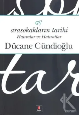 Arasokakların Tarihi Dücane Cündioğlu
