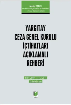 Yargıtay Ceza Genel Kurulu İçtihatları Açıklamalı Rehberi