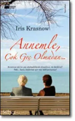 Annemle Çok Geç Olamadan