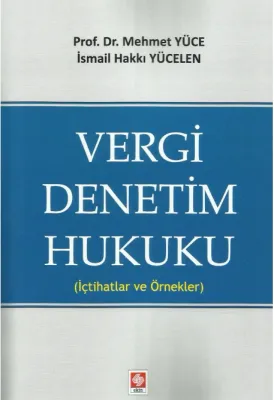Vergi Denetim Hukuku ( İçtihatlar ve Örnekler ) / Mehmet Yüce