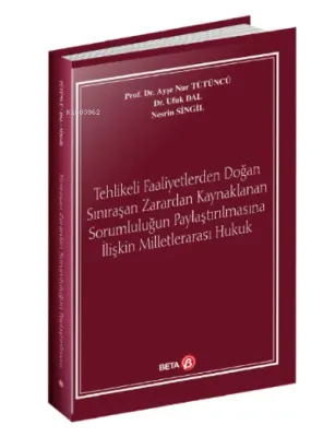 Tehlikeli Faaliyetlerden Doğan Sınıraşan Zarardan Kaynaklanan Sorumluluğun Paylaştırılmasına İlişkin Milletlerarası Hukuk