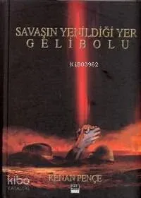 Savaşın Yenildiği Yer Gelibolu