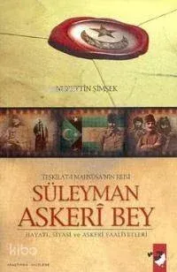 Teşkilat-ı Mahsusa'nın Reisi Süleyman Askeri Bey