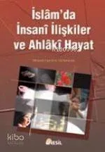 İslam'da İnsani İlişkiler ve Ahlaki Hayat