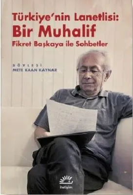 Türkiye'nin Lanetlisi: Bir Muhalif Fikret Başkaya ile Sohbetler