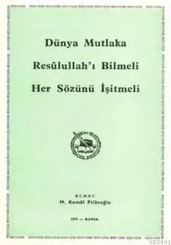 Dünya Mutlaka Resulullah'ı Bilmeli, Her Sözünü İşitmeli