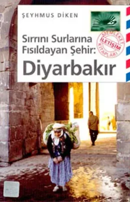 Sırrını Surlarına Fısıldayan Şehir Diyarbakır
