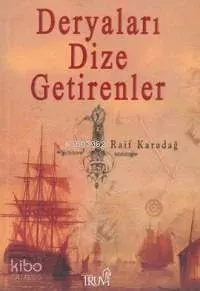 Deryaları Dize Getirenler