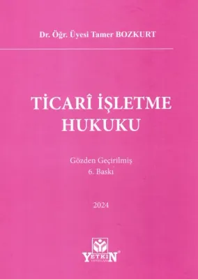 Ticari İşletme Hukuku 6.BASKI