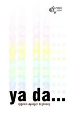 Ya da...