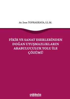 Fikir ve Sanat Eserlerinden Doğan Uyuşmazlıkların Arabuluculuk Yolu ile Çözümü