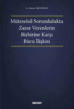 Müteselsil Sorumlulukta Zarar Verenlerin Birbirine Karşı Rücu İlişkisi