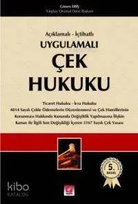 Açıklamalı-içtihatlı Uygulamalı Çek Hukuku