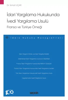 İdari Yargılama Hukukunda İvedi Yargılama Usulü: Fransa ve Türkiye Örneği – İdare Hukuku Monografileri –