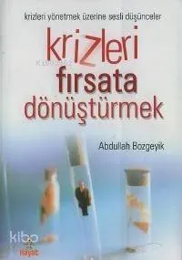 Krizleri Fırsata Dönüştürmek Abdullah Bozgeyik