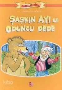 Şaşkın Ayı İle Oduncu Dede