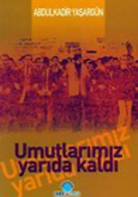 Umutlarımız Yarıda Kaldı