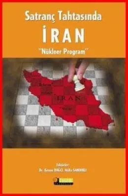 SATRANÇ TAHTASINDA İRAN NÜKLEER PROGRAM Kenan Dağcı