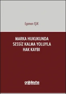 Marka Hukukunda Sessiz Kalma Yoluyla Hak Kaybı