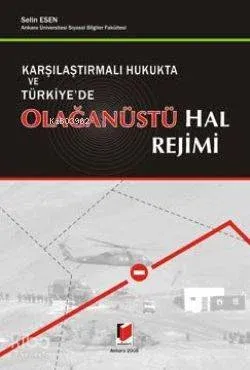Karşılaştırmalı Hukukta ve Türkiye'de Olağanüstü Hal Rejimi Selin Esen