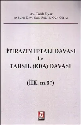İtirazın İptali Davası ile Tahsil (Eda) Davası (İİK. m.67)