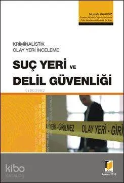 Kriminalistik Olay Yeri İnceleme Suç Yeri ve Delil Güvenliği