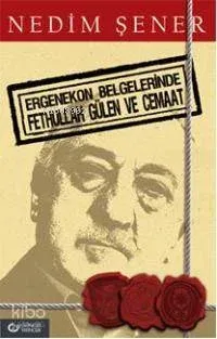 Ergenekon Belgelerinde Fethullah Gülen ve Cemaat