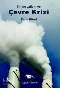 Emperyalizm ve Çevre Krizi Çetin Güzel