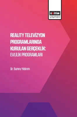 Reality Televizyon Programlarında Kurulan Gerçeklik: Evlilik Programları