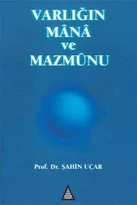 Varlığın Mana ve Mazmunu