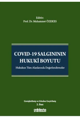 Covid-19 Salgınının Hukuki Boyutu;Hukukun Tüm Alanlarında Değerlendirmeler
