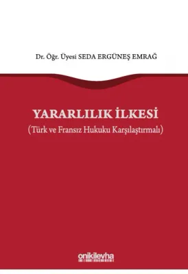 Yararlılık İlkesi (Türk ve Fransız Hukuku Karşılaştırmalı)