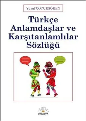 Türkçe Anlamdaşlar ve Karşıtanlamlılar Sözlüğü %10 indirimli Yusuf Çot