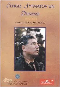 Cengiz Aytmatov'un Dünyası