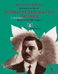 İttihat ve Terakkide On Sene (cilt:1)