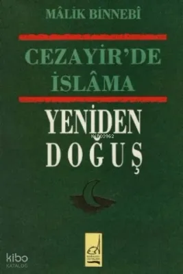 Cezayir'de İslama Yeniden Doğuş Malik Bin Nebi