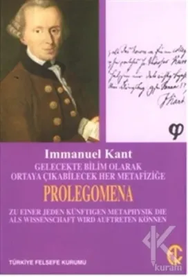 Gelecekte Bilim Olarak Ortaya Çıkabilecek Her Metafiziğe Prolegomena %