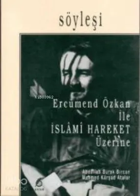 Ercümend Özkan İle İslamî Hareket Üzerine Söyleşi