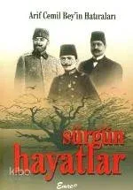 Arif Cemil Bey'in Hatıraları Sürgün Hayatlar