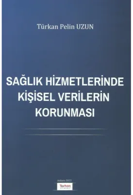 Sağlık Hizmetlerinde Kişisel Verilerin Korunması ( UZUN )