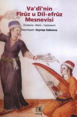 Va'di'nin Firuz u Dil-efruz Mesnevisi (İnceleme - Metin - Tıpkıbasım)