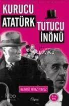 Kurucu Atatürk Tutucu İnönü